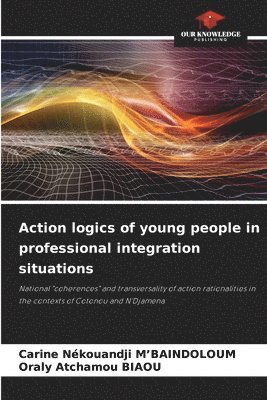 bokomslag Action logics of young people in professional integration situations