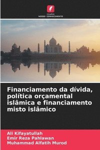 bokomslag Financiamento da dvida, poltica oramental islmica e financiamento misto islmico