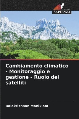 Balakrishnan Manikiam - Cambiamento climatico - Monitoraggio e gestione - Ruolo dei satelliti, Häftad