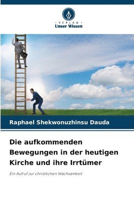 bokomslag aufkommenden Bewegungen in der heutigen Kirche und ihre Irrtümer
