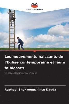 bokomslag Les mouvements naissants de l'Eglise contemporaine et leurs faiblesses