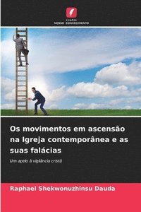 bokomslag Os movimentos em ascenso na Igreja contempornea e as suas falcias