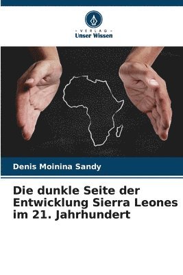 dunkle Seite der Entwicklung Sierra Leones im 21. Jahrhundert