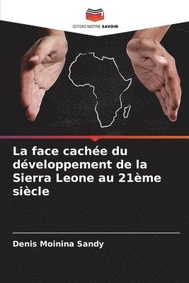 Denis Moinina Sandy - face cachée du développement de la Sierra Leone au 21ème siècle, Häftad