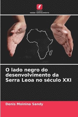 O lado negro do desenvolvimento da Serra Leoa no sculo XXI 1