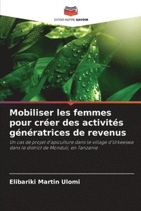 bokomslag Mobiliser les femmes pour crer des activits gnratrices de revenus