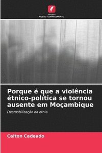 bokomslag Porque  que a violncia tnico-poltica se tornou ausente em Moambique