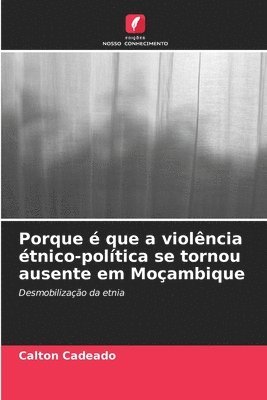 Porque  que a violncia tnico-poltica se tornou ausente em Moambique 1