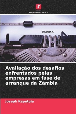 bokomslag Avaliao dos desafios enfrentados pelas empresas em fase de arranque da Zmbia