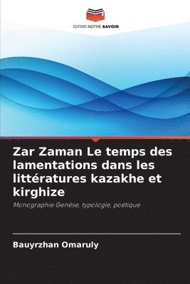 Zar Zaman Le temps des lamentations dans les littratures kazakhe et kirghize 1