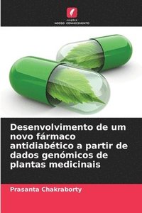 bokomslag Desenvolvimento de um novo frmaco antidiabtico a partir de dados genmicos de plantas medicinais