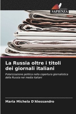 bokomslag La Russia oltre i titoli dei giornali italiani