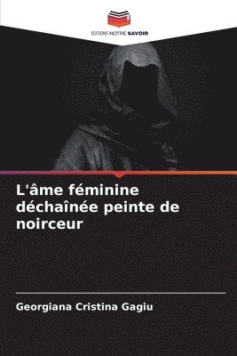 L'me fminine dchane peinte de noirceur 1