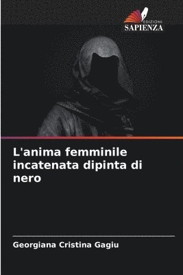 L'anima femminile incatenata dipinta di nero