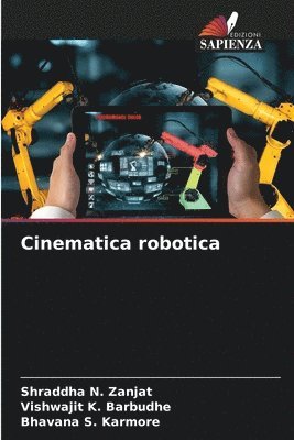 Shraddha N Zanjat, Vishwajit K Barbudhe, Bhavana S Karmore, Shraddha N. Zanjat, Vishwajit K. Barbudhe, Bhavana S. Karmore - Cinematica robotica, Häftad