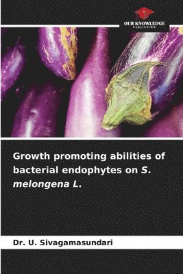 bokomslag Growth promoting abilities of bacterial endophytes on S. melongena L.