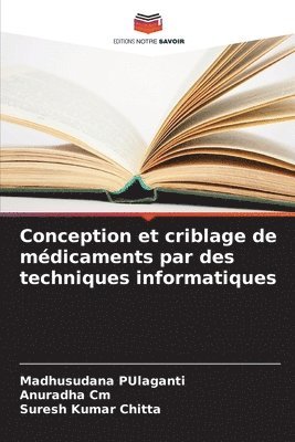 Madhusudana Pulaganti, Anuradha CM, Suresh Kumar Chitta, Madhusudana PUlaganti, Anuradha Cm - Conception et criblage de médicaments par des techniques informatiques, Häftad