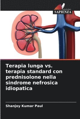 Terapia lunga vs. terapia standard con prednisolone nella sindrome nefrosica idiopatica 1