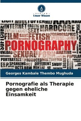 Georges Kambale Thembo Mughuda - Pornografie als Therapie gegen eheliche Einsamkeit, Häftad