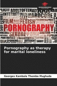 bokomslag Pornography as therapy for marital loneliness