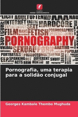 bokomslag Pornografia, uma terapia para a solido conjugal