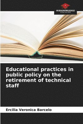 bokomslag Educational practices in public policy on the retirement of technical staff