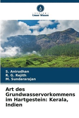 S Anirudhan, R G Rejith, M Sundararajan, S. Anirudhan, R. G. Rejith, M. Sundararajan - Art des Grundwasservorkommens im Hartgestein, Häftad