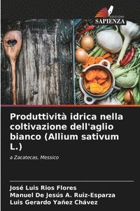 bokomslag Produttivit idrica nella coltivazione dell'aglio bianco (Allium sativum L.)