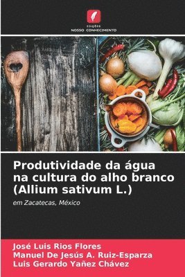 Produtividade da gua na cultura do alho branco (Allium sativum L.) 1