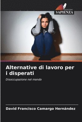 bokomslag Alternative di lavoro per i disperati