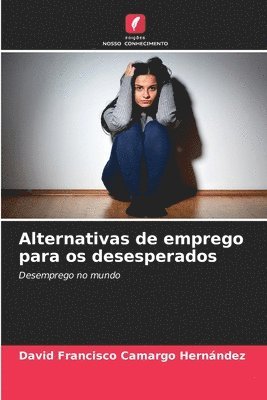 Alternativas de emprego para os desesperados 1