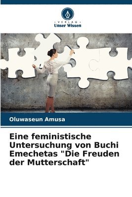 bokomslag Eine feministische Untersuchung von Buchi Emechetas &quot;Die Freuden der Mutterschaft&quot;