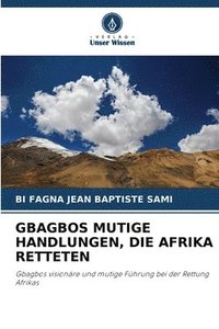 bokomslag Gbagbos Mutige Handlungen, Die Afrika Retteten