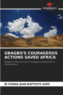 Gbagbo's Courageous Actions Saved Africa 1