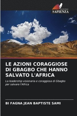 bokomslag Le Azioni Coraggiose Di Gbagbo Che Hanno Salvato l'Africa