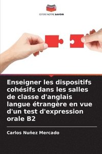 bokomslag Enseigner les dispositifs cohésifs dans les salles de classe d'anglais langue étrangère en vue d'un test d'expression orale B2