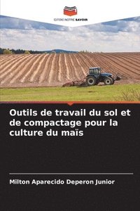 bokomslag Outils de travail du sol et de compactage pour la culture du mas