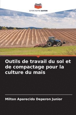 bokomslag Outils de travail du sol et de compactage pour la culture du mas