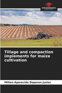 bokomslag Tillage and compaction implements for maize cultivation