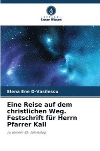 bokomslag Eine Reise auf dem christlichen Weg. Festschrift für Herrn Pfarrer Kall