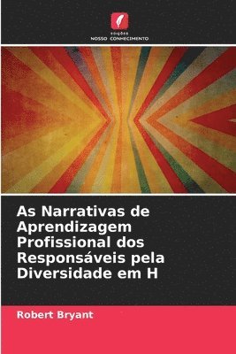 bokomslag As Narrativas de Aprendizagem Profissional dos Responsáveis pela Diversidade em H