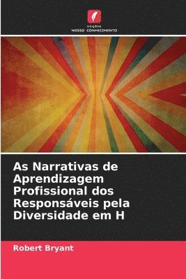 bokomslag As Narrativas de Aprendizagem Profissional dos Responsveis pela Diversidade em H