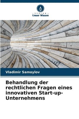 bokomslag Behandlung der rechtlichen Fragen eines innovativen Start-up-Unternehmens