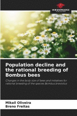 Mikail Oliveira, Breno Freitas - Population decline and the rational breeding of Bombus bees, Häftad