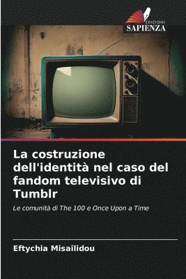 La costruzione dell'identit nel caso del fandom televisivo di Tumblr 1