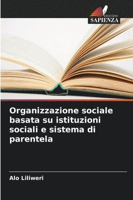 bokomslag Organizzazione sociale basata su istituzioni sociali e sistema di parentela