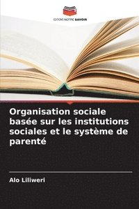 bokomslag Organisation sociale base sur les institutions sociales et le systme de parent