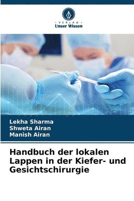 Lekha Sharma, Shweta Airan, Manish Airan - Handbuch der lokalen Lappen in der Kiefer- und Gesichtschirurgie, Häftad