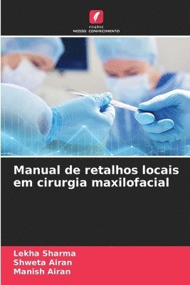 bokomslag Manual de retalhos locais em cirurgia maxilofacial