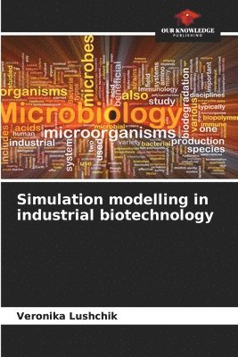 Simulation modelling in industrial biotechnology
